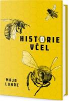 Historie včel nádherný příběh o významu včel a lidí, kteří se o ně starají