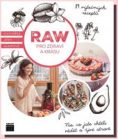 Raw pro zdraví a krásu kuchařka vše, co jste chtěli vědět o živé stravě