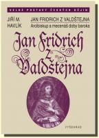 Jan Fridrich z Valdštejna - Arcibiskup a mecenáš doby baroka