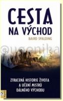 Cesta na Východ ztracená historie života a učení mistrů Dálného východu