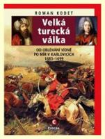 Velká turecká válka od obléhání Vídně po mír v Karlovicích 1683–1699   v. 30.11.2016