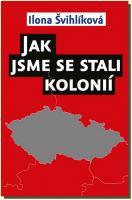 Jak jsme se stali kolonií