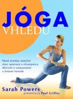 Jóga vhledu - nová syntéza tradiční jógy, meditace a východních přístupů k uzdravování a životní pohodě 