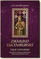 Zikmund Lucemburský tajné vzpomínky, sepsané po vzoru císaře Karla, mého milovaného otce
