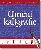 Umění kaligrafie - vše, co potřebujete vědět, plus dvacet krásných stylů psaní