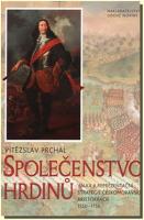 Společenstvo hrdinů - válka a reprezentační strategie českomoravské aristokracie 1550–1750